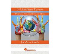 Le Libéralisme Raconté: Pour que nos enfants vivent libres