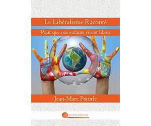Le Libéralisme Raconté: Pour que nos enfants vivent libres
