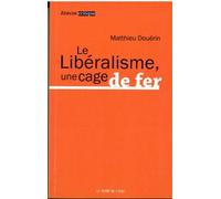 Le Liberalisme,Une Cage de Fer - Matthieu Douerin - Le Bord De L'eau Eds - broché - Essai