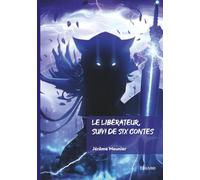 Le libérateur, suivi de six contes