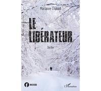 Le libérateur Thriller - Marianne Chabadi - L'harmattan - broché - Roman