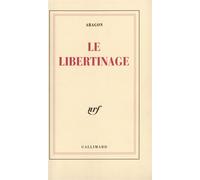 Le Libertinage - Louis Aragon - Gallimard - broché - Roman