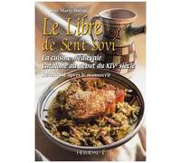 Le Libre De Sent Sovi - La Cuisine Médiévale Catalane Au Début Du Xive Siècle - Recettes D'après Le Manuscrit