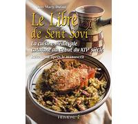 Le Libre de Sent Sovi: La cuisine médiévale catalane au début du XIVe siècle - Recettes d'après le manuscrit