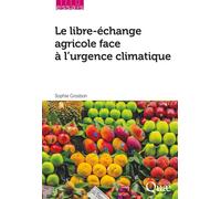 Le libre-échange agricole face à l'urgence climatique - Sophie Grosbon - Quae - broché - Etude