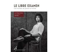 Le Libre Examen - Une Façon De Penser Le Monde