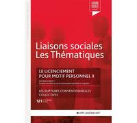 Le licenciement pour motif personnel II Quelle procédureet#8201;? Quelles sanctions en cas de licenciement injustifié ou irrégulier ? - Sandra Limou - Liaisons - broché - Etude