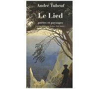 Le Lied - Poètes Et Paysages - Schubert, Schumann, Brahms, Wolf, Mahler