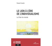 Le lien à l'ère de l'individualisme – La Chair du monde – L'Harmattan
