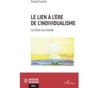 Le lien à l'ère de l'individualisme – La Chair du monde – L'Harmattan