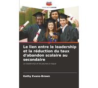 Le lien entre le leadership et la réduction du taux d'abandon scolaire au secondaire: Le leadership et les jeunes à risque