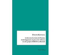 Le Lien Entre Les Droits De L'homme,Le Développement, La Paix Et Les Violences:Cas Des Projets D'eirene Au Burundi