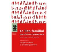 Le lien familial : questions et promesses : Penser l'éthique de la famille aujourd'hui