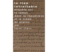 Le Lien Intraitable - Enquête Sur Le Temps Dans La République Et Le Timée De Platon