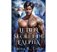 Le lien secret de l'Alpha: Un mariage contractuel, un partenaire rejeté, un faux amour, une romance entre loups-garous et métamorphes
