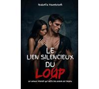 Le Lien Silencieux Du Loup: Un amour interdit qui défie les ordres de l'Alpha