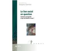 Le lien social en question: Comment sauvegarder ce qui est humain en nous ?
