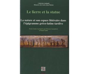 Le lierre et la statue: La nature et son espace littéraire dans l'épigramme gréco-latine tardive