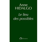 Le lieu des possibles - Anne Hidalgo - L'observatoire Eds De - broché - Essai
