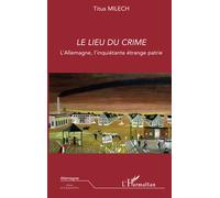Titus Milech – Le lieu du crime: L'Allemagne, l'inquiétante étrange patrie – Broché