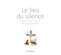 Le lieu du silence: Chemins de contemplation