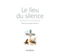 Le lieu du silence Chemins de contemplation - Joseph-Marie Perrin - Saint-Paul Eds - broché - Témoignage