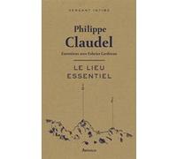 Le Lieu essentiel Philippe Claudel (Auteur)