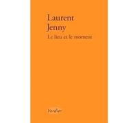 Le lieu et le moment Laurent Jenny (Auteur)