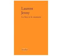 Le lieu et le moment - Laurent Jenny - Verdier - broché - Roman
