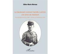 Le lieutenant-colonel Camille Loichot, une âme de résistant Gilles-Marie Moreau (Auteur)
