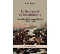 Le lieutenant de Mandchourie: Un soldat, le lieutenant Burtin (1874-1905)