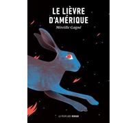 Le lièvre d'amérique - Mireille Gagné - La peuplade - broché - Roman