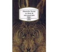 Le Lièvre de mon grand-père Alexandre Dumas Père (Auteur), Francis Lacassin (Préface)
