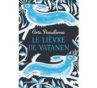 Le Lièvre de Vatanen Arto Paasilinna (Auteur), Anne Colin Du Terrail (Traduction)