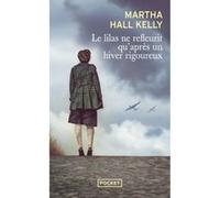 Le lilas ne refleurit qu'après un hiver rigoureux Martha Hall Kelly (Auteur), Géraldine d' Amico (Traduction)