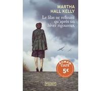 Le lilas ne refleurit qu'après un hiver rigoureux - Prix découverte Martha Hall Kelly (Auteur), Géraldine d' Amico (Traduction)