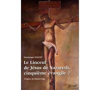 Le Linceul de Jésus de Nazareth, cinquième évangile ? (1Cédérom)