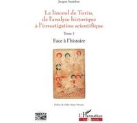Le linceul de Turin, de l'analyse historique à l'investigation scientifique Gilles-Marie Moreau (Préface), Jacques Suaudeau (Auteur)