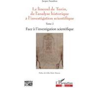 Le linceul de Turin, de l'analyse historique à l'investigation scientifique Tome 2 - Face à l'investigation scientifique - Jacques Suaudeau - L'harmattan - broché - Essai