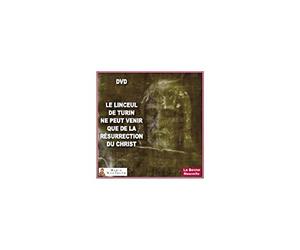 Le linceul de Turin ne peut venir que de la résurrection du Christ DVD