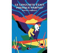 Le linguiste était presque parfait