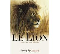Le Lion Anne Defréville (Auteur), Anne Defréville (Illustration), Joseph Kessel (Auteur)
