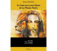 Le Lion aux yeux bleus & La Plume Noire - Mario Bechay - Baudelaire - broché - Roman