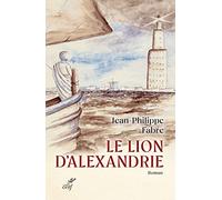 Le Lion D'alexandrie - Le Voyage Inouï Où Marc Inventa L'evangile