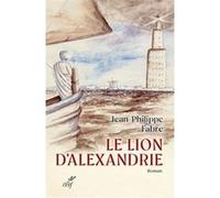 Le Lion D'alexandrie - Le Voyage Inouï Où Marc Inventa L'evangile