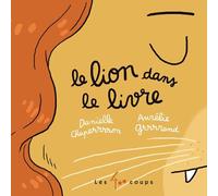 Le lion dans le livre - Danielle Chaperon - 400 Coups Eds Les - cartonné - Album éveil dès la naissance