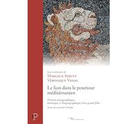 Le lion dans le pourtour méditerranéen: Portrait iconographique, historique et biogéographique d'un grand félin