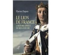 Le lion de france - l'histoire epique du roi louisviii Flavien Dupuis (Auteur)