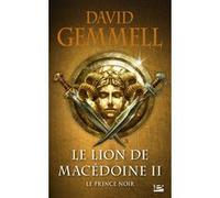 Le Lion de Macédoine, T2 : Le Prince noir David Gemmell (Auteur), Eric Holweck (Traduction), Thomas Day (Traduction), Didier Graffet (Illustration)
