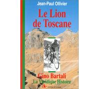 Le Lion De Toscane. La Veridique Histoire De Gino Bartali